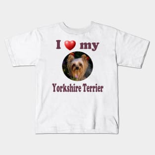 I Love My Yorkshire Terrier Kids T-Shirt